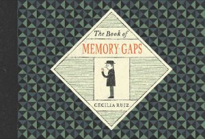 “The Book of Memory Gaps,” by debut author Cecilia Ruiz, will be featured at Greenpoint’s WORD Bookstore on March 12. Image: Copyright Cecilia Ruiz 2015