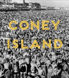 “Coney Island: Visions of an American Dreamland, 1861-2008.” Robin Jaffee Frank, John F. Kasson, Josh Glick, et. al; Published by Yale University Press, New Haven; to accompany exhibition opening this Friday at the Brooklyn Museum. Image courtesy of Yale University Press.