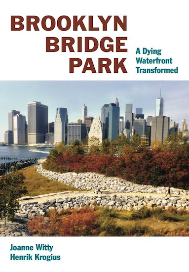 “Brooklyn Bridge Park: A Dying Waterfront Transformed,” written by Henrik Krogius and Joanne Witty, will be published in September. Jacket design: Mark Lerner