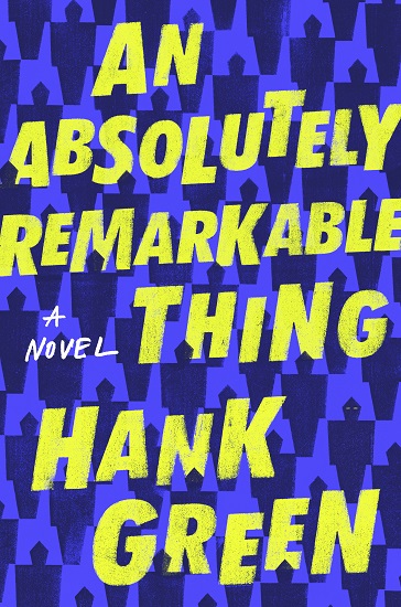 "An Absolutely Remarkable Thing," a novel by Hank Green, takes readers on a sci-fi adventure, tackling social media obsession and global humanity. Dutton via AP