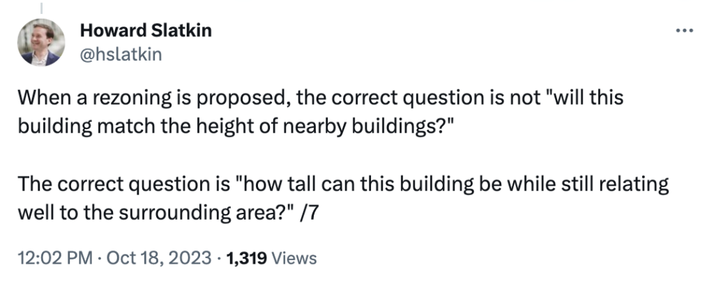 Howard Slatkin tweet: When a rezoning is proposed, the correct question is not "will this building match the height of nearby buildings?" The correct question is "how tall can this building be while still relating well to the surrounding area?"